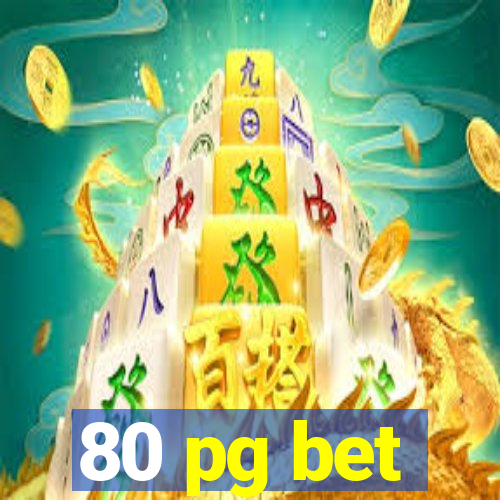80 pg bet